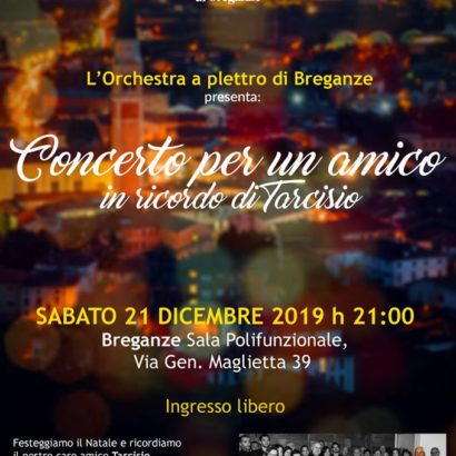Concerto per  un Amico – Sabato 21 Dicembre 2019 alle ore 21 – Breganze